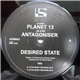 Desired State - Planet 13 / Antagoniser